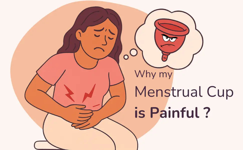 Why my Menstrual Cup is Painful ? Hurt During Insertion, Removal, and Cramps